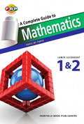 Secondary 1&2 A Complete Guide To Mathematics Topic By Topic