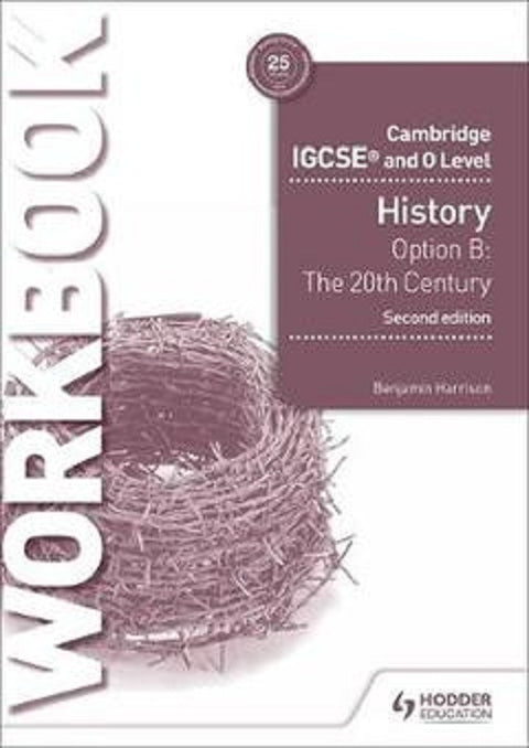 CAMBRIDGE IGCSE AND O LEVEL HISTORY WORKBOOK OPTION B: THE 2