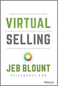 Virtual Selling: A Quick-Start Guide to Leveraging Video, Technology, and Virtual Communication Channels to Engage Remote Buyers and Close Deals Fast