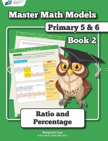 MASTER MATH MODELS PRIMARY 5&6 BOOK 2 RATIO AND PERCENTAGE