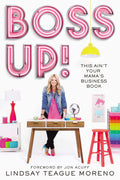 Boss Up!: This Ain’t Your Mama’s Business Book