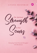 The Spiritual Strength in Our Scars: Emerging From Personal Struggles With Resilience