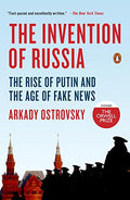 The Invention of Russia: The Rise of Putin and the Age of Fake News