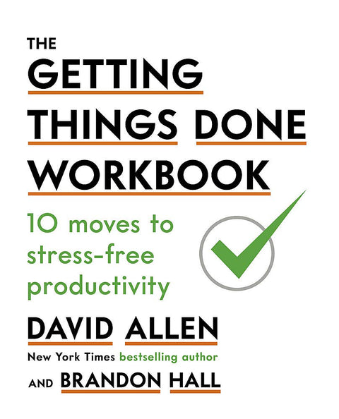 The Getting Things Done Workbook: 10 Moves to Stress-Free Productivity