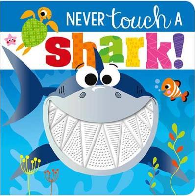 NEVER TOUCH BOARD BOOK NEVER TOUCH A SHARK!
