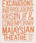 Excavations, Interrogations, Krishen Jit & Contemporary Malaysian Theatre