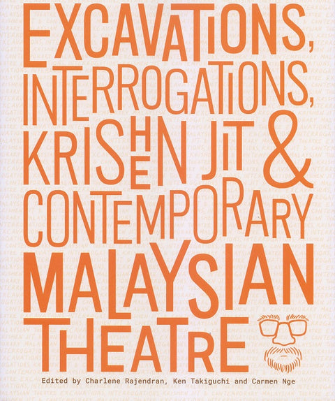 Excavations, Interrogations, Krishen Jit & Contemporary Malaysian Theatre