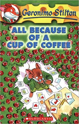 GERONIMO STILTON #10: ALL BECAUSE OF A CUP OF COFFEE