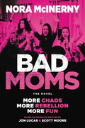 Bad Moms: The Novel