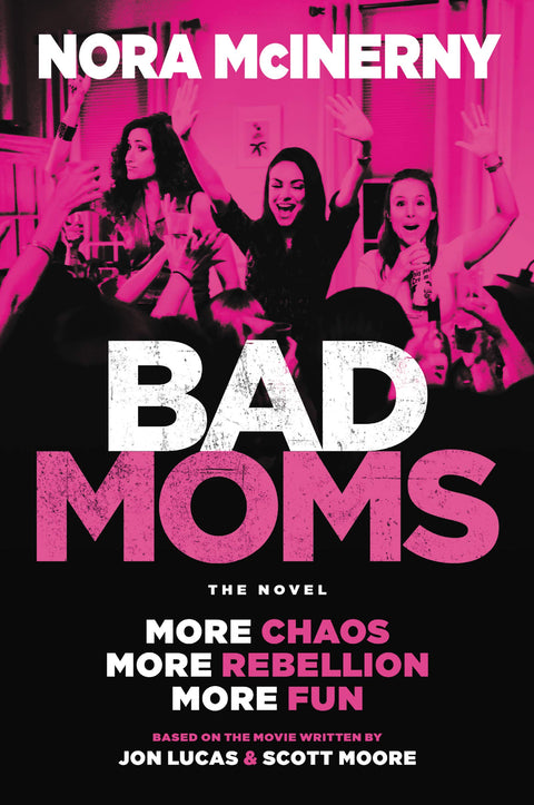 Bad Moms: The Novel