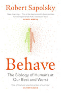 Behave : The Biology of Humans at Our Best and Worst