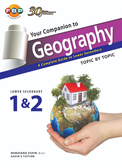 Secondary 1 & 2 Your Companion To Geography A Complete Guide
