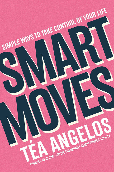 Smart Moves: Simple Ways To Transform Your Career, Money, Relationships, And Wellbeing - MPHOnline.com