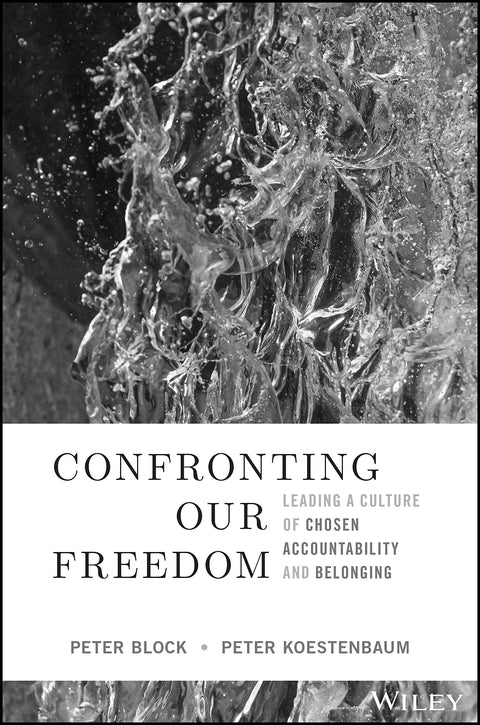 Confronting Our Freedom: Leading a Culture of Chosen Accountability and Belonging - MPHOnline.com