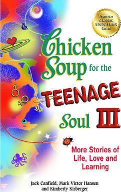 Chicken Soup for the Teenage Soul III: More Stories of Life, Love and Learning