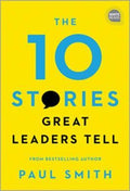 THE 10 STORIES GREAT LEADERS TELL