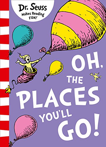 DR SEUSS: OH, THE PLACES YOU`LL GO!