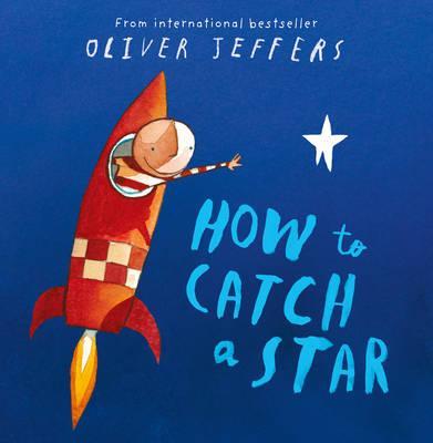 How To Catch A Star by Oliver Jeffers - MPHOnline.com