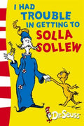 I Had Trouble in Getting to Solla Sollew (Dr Seuss) - MPHOnline.com