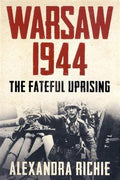 Warsaw 1944: The Fateful Uprising: Hitler, Himmler and the Warsaw Uprising - MPHOnline.com