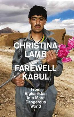 Farewell Kabul: How the West Ignored Pakistan and Lost Afghanistan - MPHOnline.com