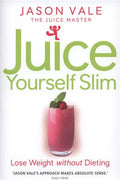 The Juice Master Juice Yourself Slim: The Healthy Way to Lose Weight without Dieting - MPHOnline.com