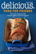 Food for Friends: 100 Clever Recipes and Tips from the World's Best Food (Magazine Delicious) - MPHOnline.com