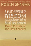 Leadership Wisdom from the Monk Who Sold His Ferrari: The 8 Rituals of the Best Leaders - MPHOnline.com