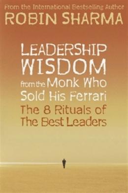 Leadership Wisdom from the Monk Who Sold His Ferrari: The 8 Rituals of the Best Leaders - MPHOnline.com