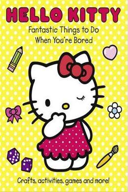 HELLO KITTY: FANTASTIC THINGS TO DO WHEN YOU`RE BORED - MPHOnline.com