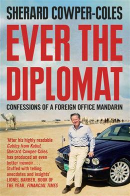 Ever the Diplomat: Confessions of a Foreign Office Mandarin - MPHOnline.com