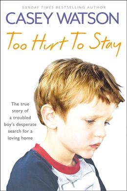 Too Hurt to Stay: The True Story of a Troubled Boy's Desperate Search for a Loving Home - MPHOnline.com