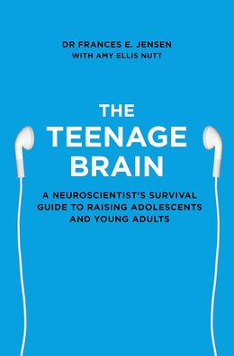 The Teenage Brain: A Neuroscientist's Survival Guide to Raising Adolescents and Young Adults - MPHOnline.com