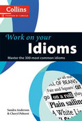 Work on Your Idioms: Master the 300 Most Common Idioms - MPHOnline.com