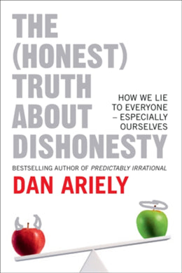 The (Honest) Truth About Dishonesty: How We Lie to Everyone – Especially Ourselves - MPHOnline.com