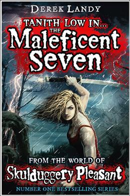 Tanith Low In The Maleficent Seven (From the world of Skulduggery Pleasant) - MPHOnline.com