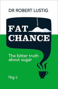 Fat Chance: The Hidden Truth About Sugar, Obesity and Disease - MPHOnline.com