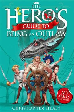 The Hero's Guide to Being an Outlaw (UK)(Hero's Guide #3) - MPHOnline.com