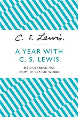 A Year with C. S. Lewis: 365 Daily Readings from His Classic Works - MPHOnline.com