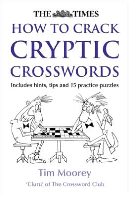 The Times: How to Crack Cryptic Crosswords: Includes Hints, Tips and 15 Practice Puzzles - MPHOnline.com
