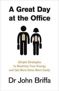 A Great Day at the Office: Simple Strategies to Maximize Your Energy and Get More Done Easily - MPHOnline.com