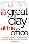 A Great Day at the Office: Simple Strategies to Maximize Your Energy and Get More Done More Easily - MPHOnline.com