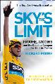 Sky's The Limit : Froome,Wiggins And The Quest To Conquer Th