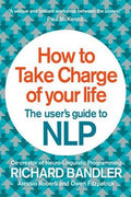 How to Take Charge of Your Life: The User's Guide to NLP - MPHOnline.com