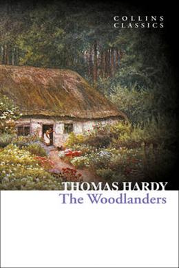 Collins Classics: The Woodlanders - MPHOnline.com