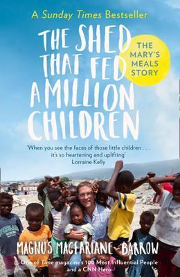 The Shed That Fed 2 Million Children : The Mary's Meals Story - MPHOnline.com