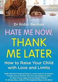 Hate Me Now, Thank Me Later: How To Raise Your Kid With Love And Limits - MPHOnline.com