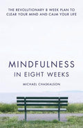 Mindfulness in Eight Weeks: The revolutionary 8 week plan to clear your mind and calm your life - MPHOnline.com