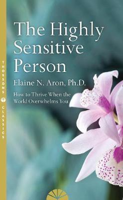 The Highly Sensitive Person : How to Surivive and Thrive When the World Overwhelms You - MPHOnline.com