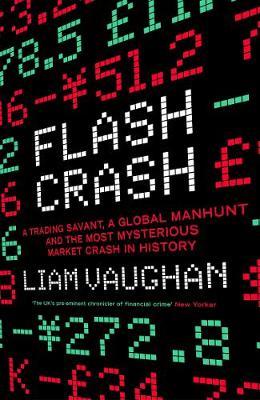 Flash Crash : A Trading Savant, a Global Manhunt and the Most Mysterious Market Crash in History - MPHOnline.com